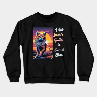 A Cat Lover's Guide to Sunset Bliss Crewneck Sweatshirt